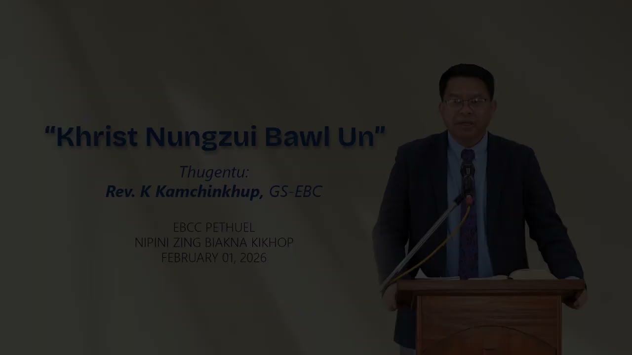 Rev. K. Kamchinkhup - Khrist Nungzui Bawl Un (Matthai 28:19) | February 1, 2026|10:30 AM #KISINSAKNA