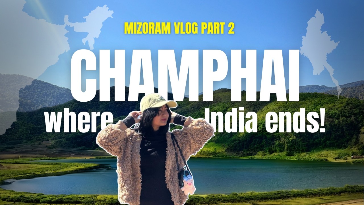 Solo in Champhai: Indo-Myanmar Border Experience | Mizoram Vlog Part 2