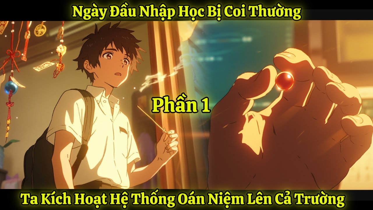 Ngày Đầu Nhập Học Bị Coi Thường, Ta Kích Hoạt Hệ Thống Oán Niệm Lên Cả Trường | Phần 1