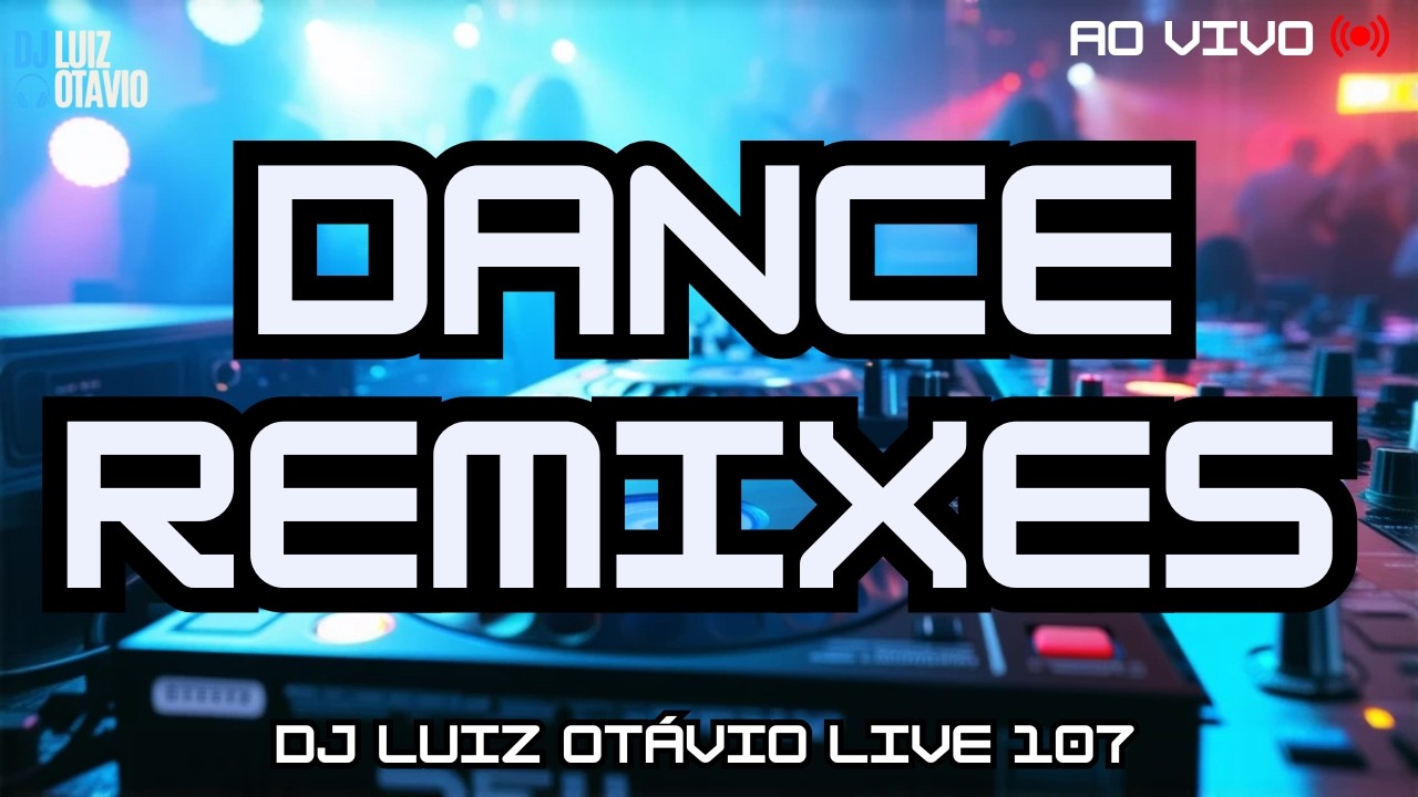 DANCE REMIXES - AO VIVO 🔊🔥 80s, 90s, 2000s e Atuais! (LIVE 107)🎧