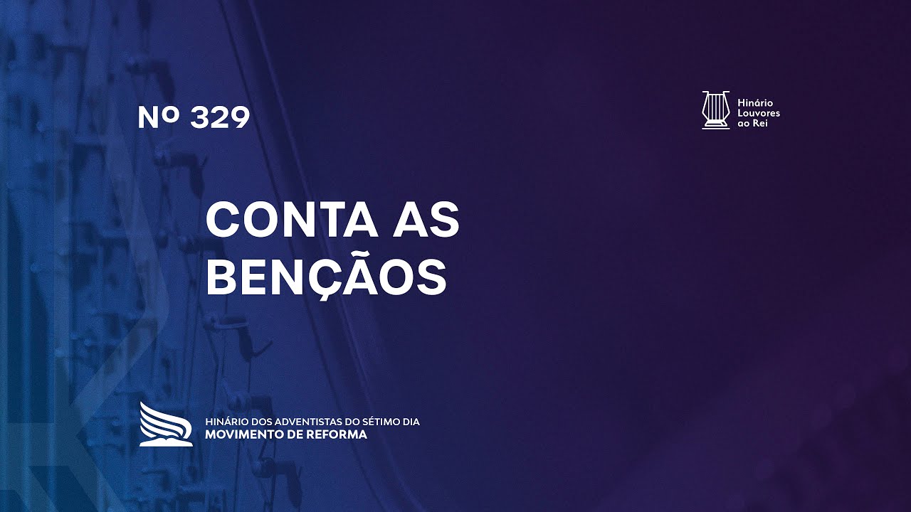 329 Conta as Bênçãos | Novo Hinário Louvores ao Rei | Hinário Reformista