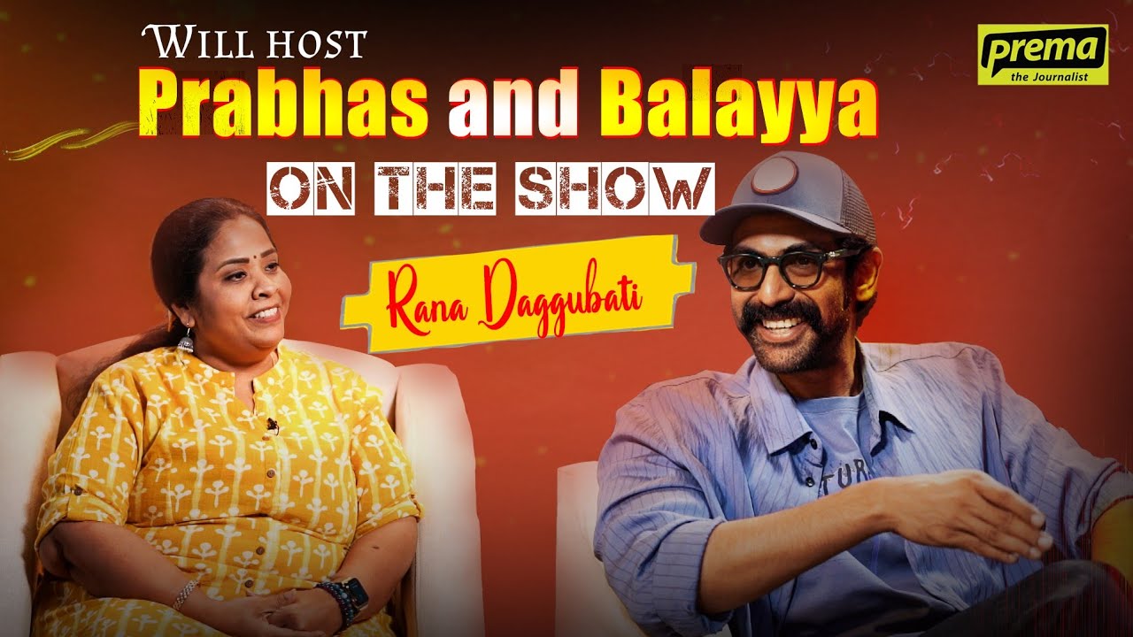 Rana Daggubati on backing small films, talk shows, Prabhas, Balayya & more|Prema The Journalist #243