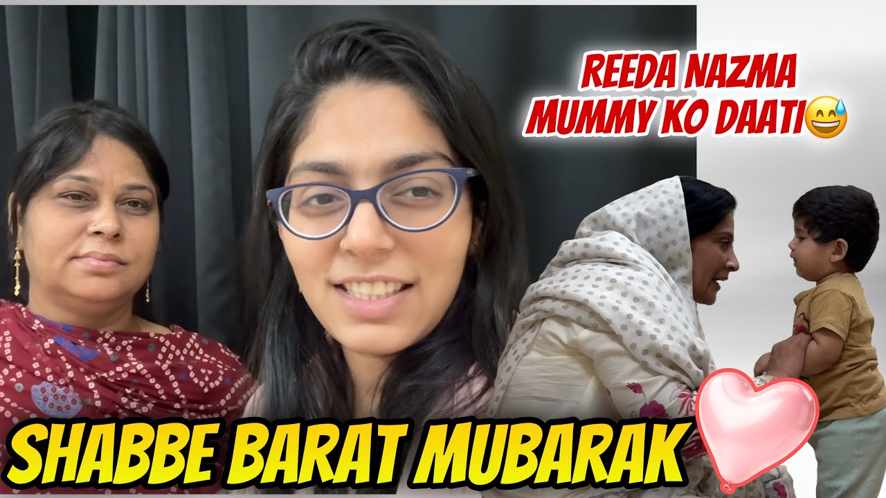 Shab-e-Barat Mubarak😍 Nazma Mummy Ne Kiye Reeda Kr Saath Masti🤭Reeda Ki Daat😅 @HudaDIYvlogs 