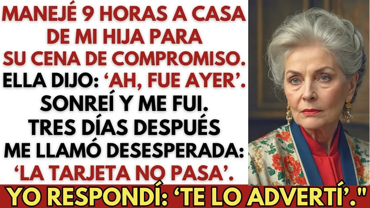 Manejé 9 horas a casa de mi hija para su cena de compromiso  Ella dijo： “Ah, fue ayer”  Así que…