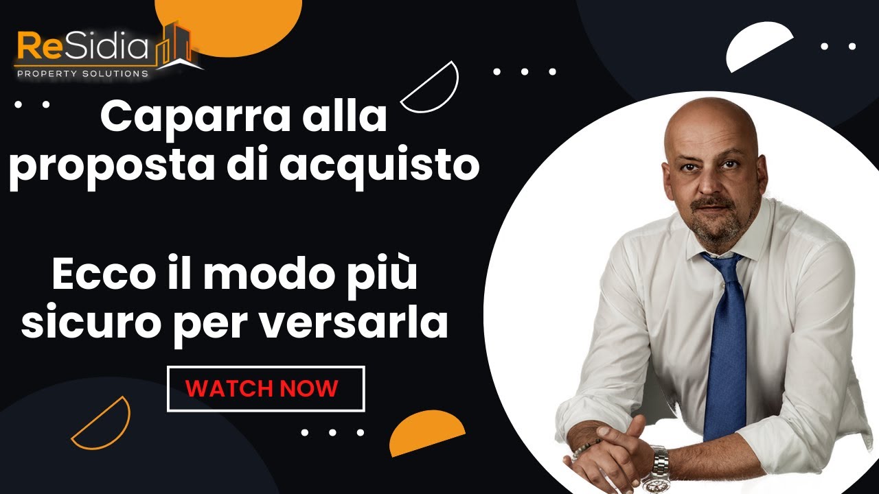 Caparra alla proposta d'acquisto: ecco il modo più sicuro per versarla