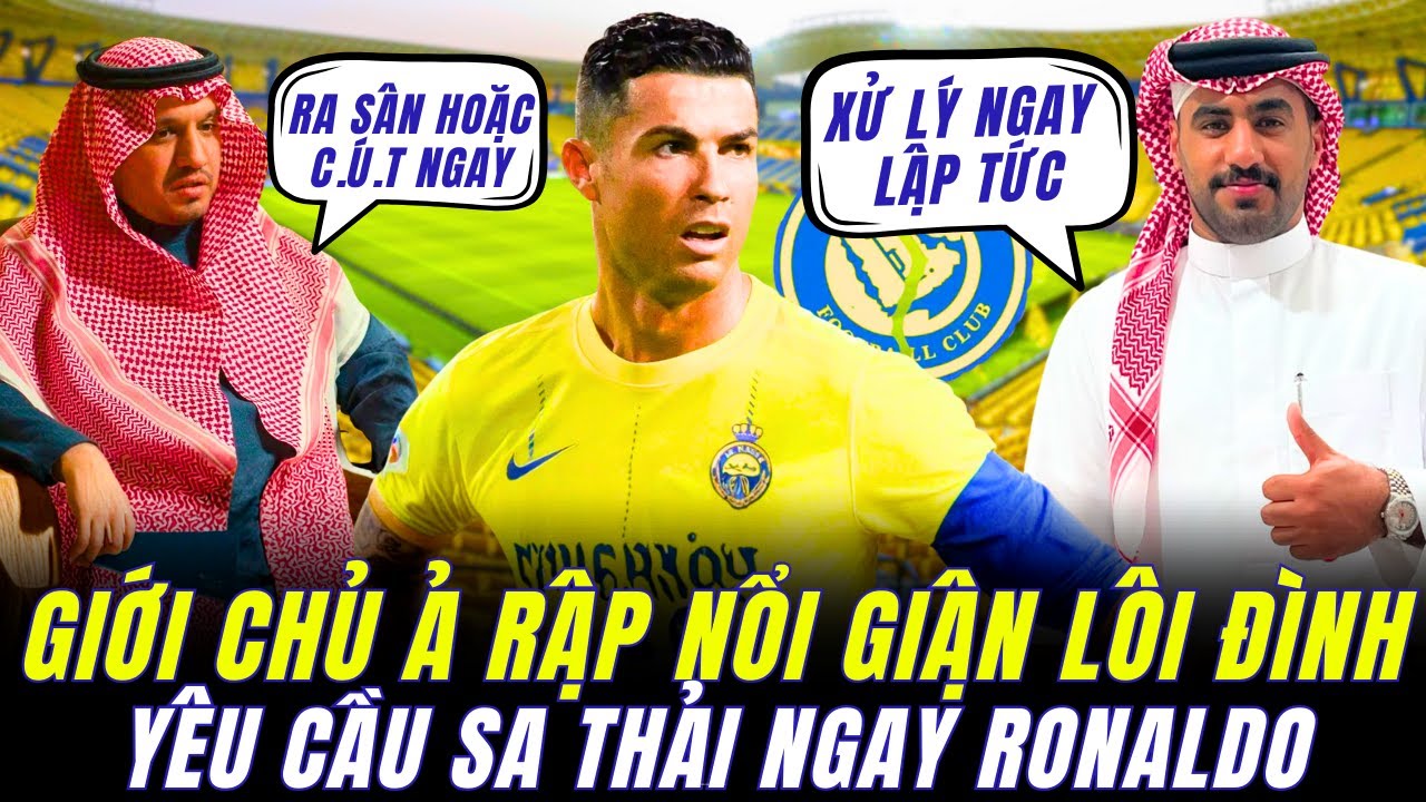 AL NASSR CÂN NHẮC SA THẢI RONALDO, GIỚI CHỦ Ả RẬP ĐANG NỔI GIẬN VÌ SỰ CHỐNG ĐỐI CỦA CR7