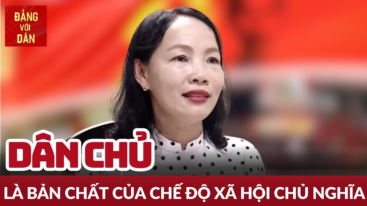 Bản chất tốt đẹp của d&acirc;n chủ x&atilde; hội chủ nghĩa | Bảo vệ nền tảng tư tưởng của Đảng