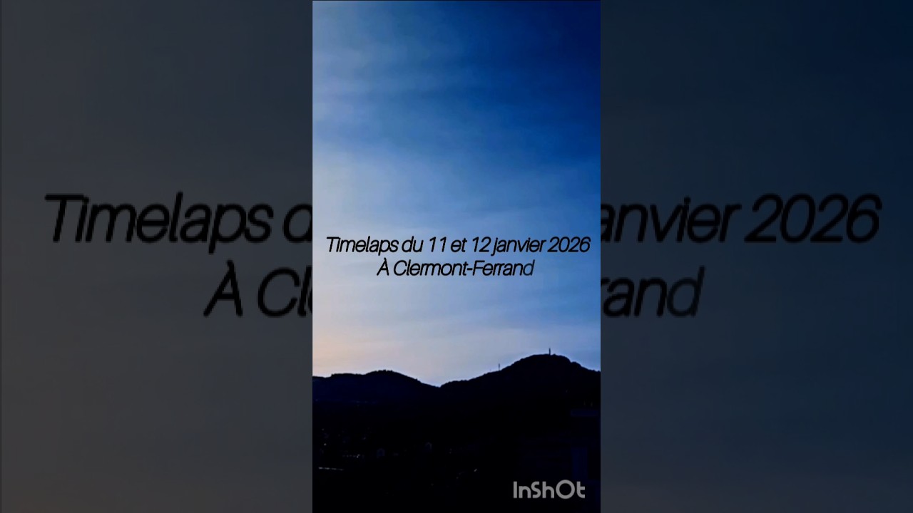 timelaps du 11&12 janvier 2026 à Clermont-Ferrand