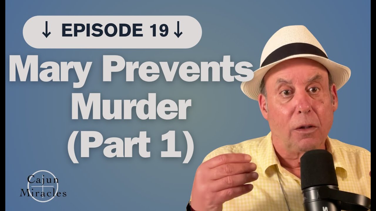 Episode 19: Louis Saia III was about to lose his soul when Mary appears & leads him to Jesus