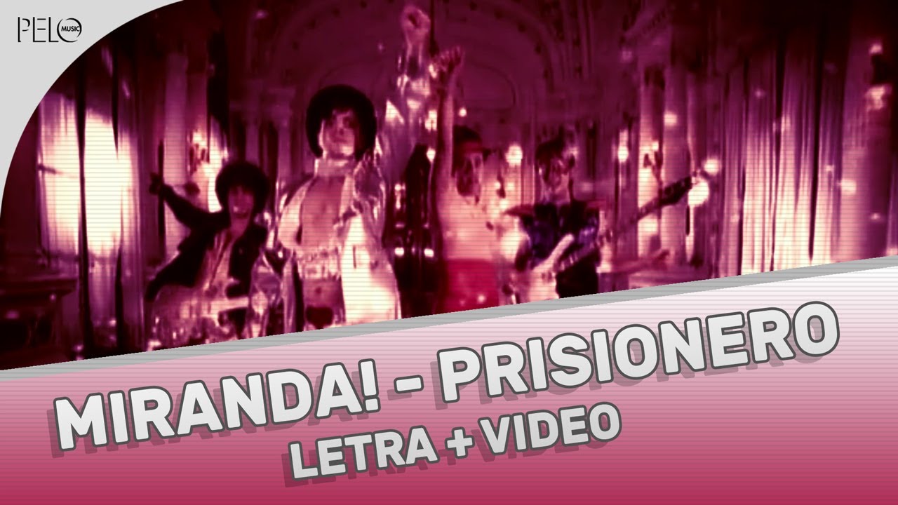 Miranda! - Prisionero (Letra + Video Oficial)