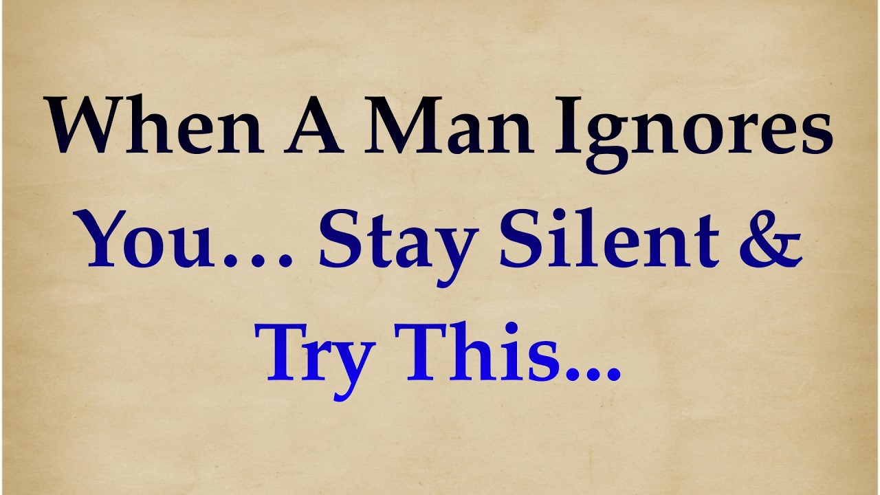 When A Man Ignores You… Stay Silent & Try This... |