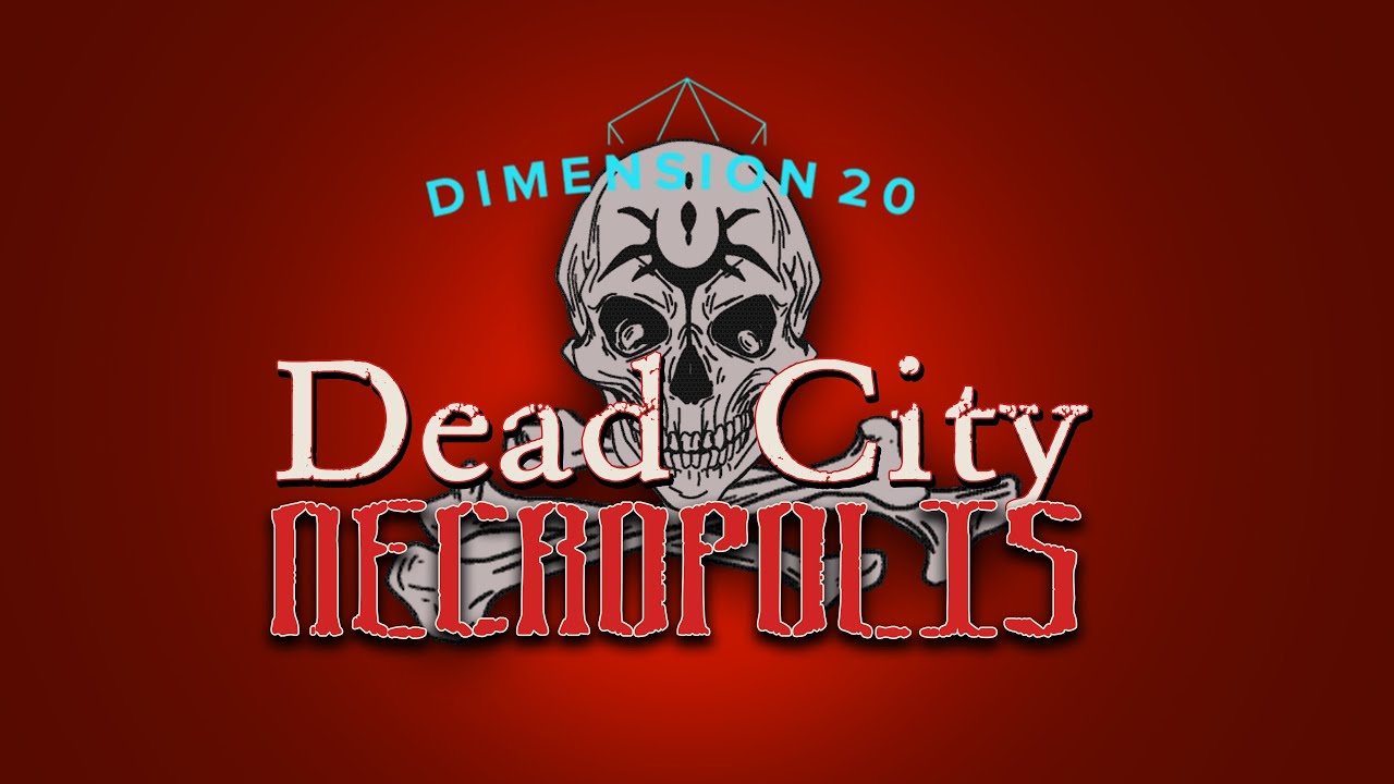 NECROPOLIS - The Dead City [Dimension 20 - The Seven]