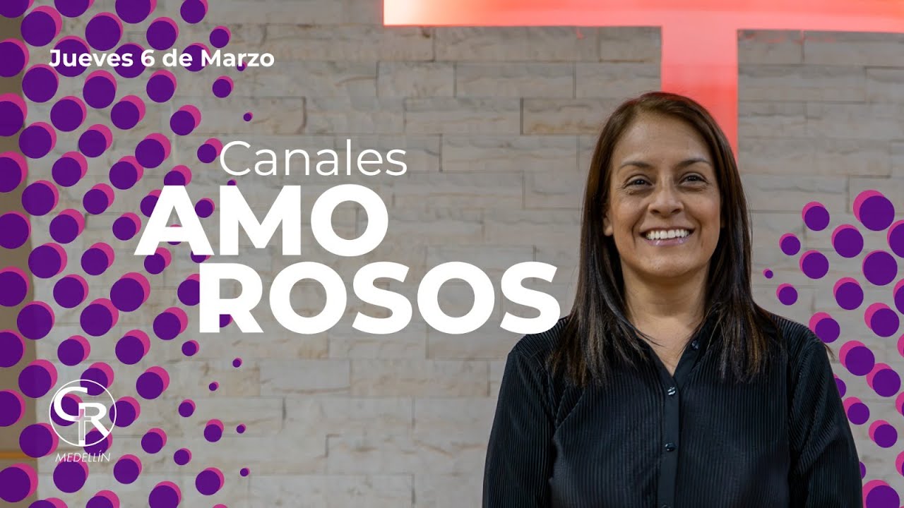Canales amorosos - Yanet Montes. Mujer Integral Casa Roca Medellín. 6 Marzo 2025