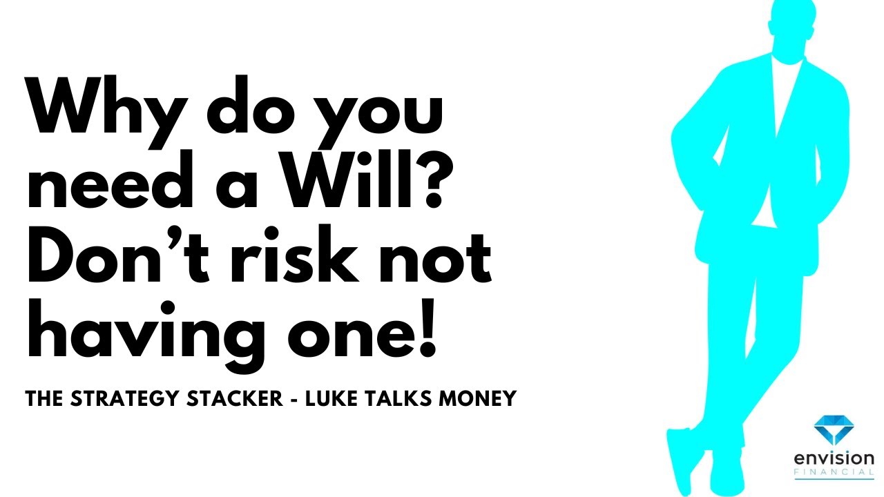 Why do you need a Will? Don't risk not having one!