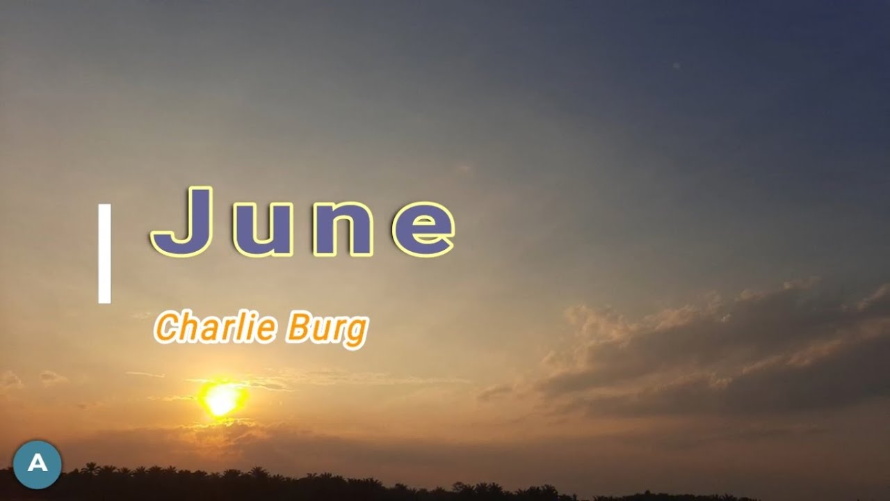 Charlie Burg - June (unofficial lyrics video)