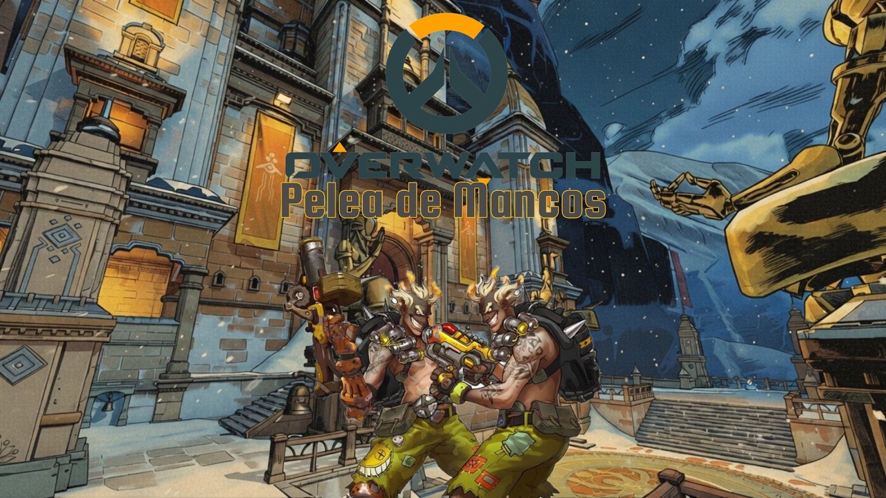 Pelea de Mancos// Overwatch