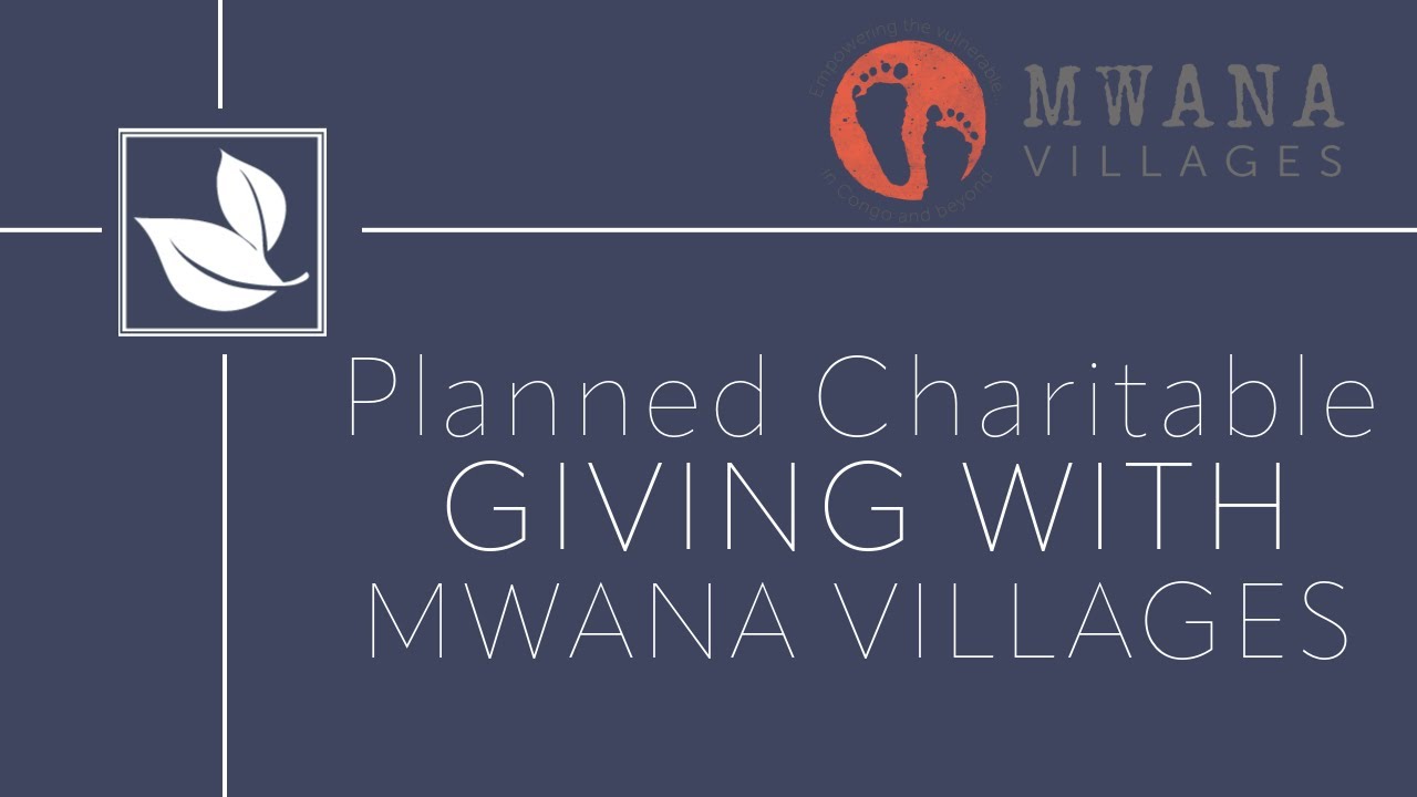 Interview with Mwana Villages | Planned Charitable Giving