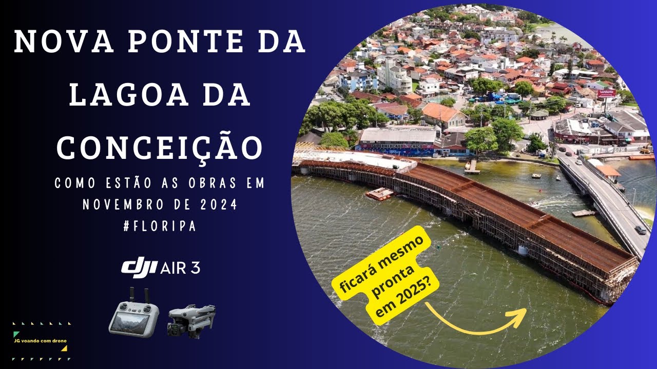 Acompanhando as obras da NOVA PONTE DA LAGOA DA CONCEIÇÃO em novembro de 2024 com Air 3 - vídeo #3