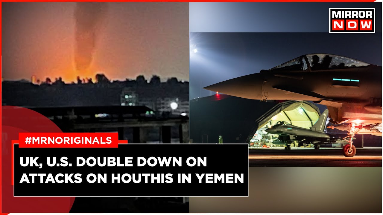 UK, US Launch New Airstrikes on Houthis in Yemen | Red Sea Crisis | World News