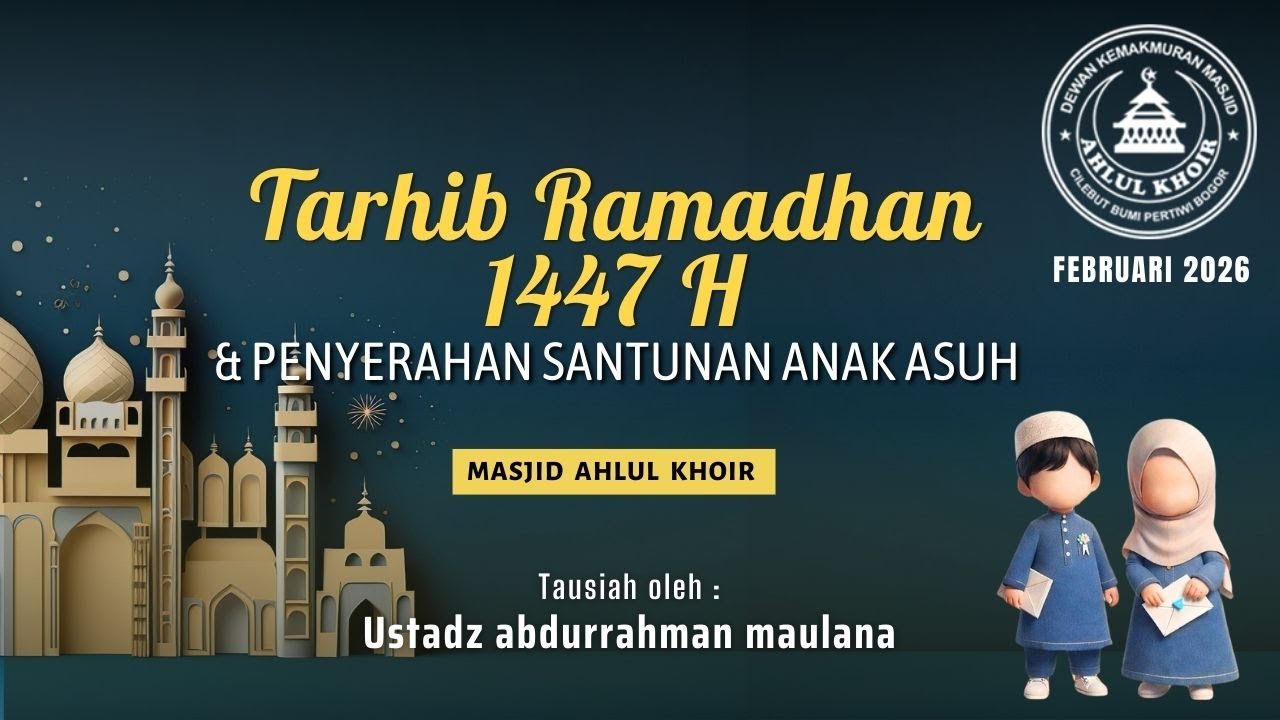 Tabkig Akbar : Tarhib Ramadhan 1447H & Penyerahan santunan anak asuh