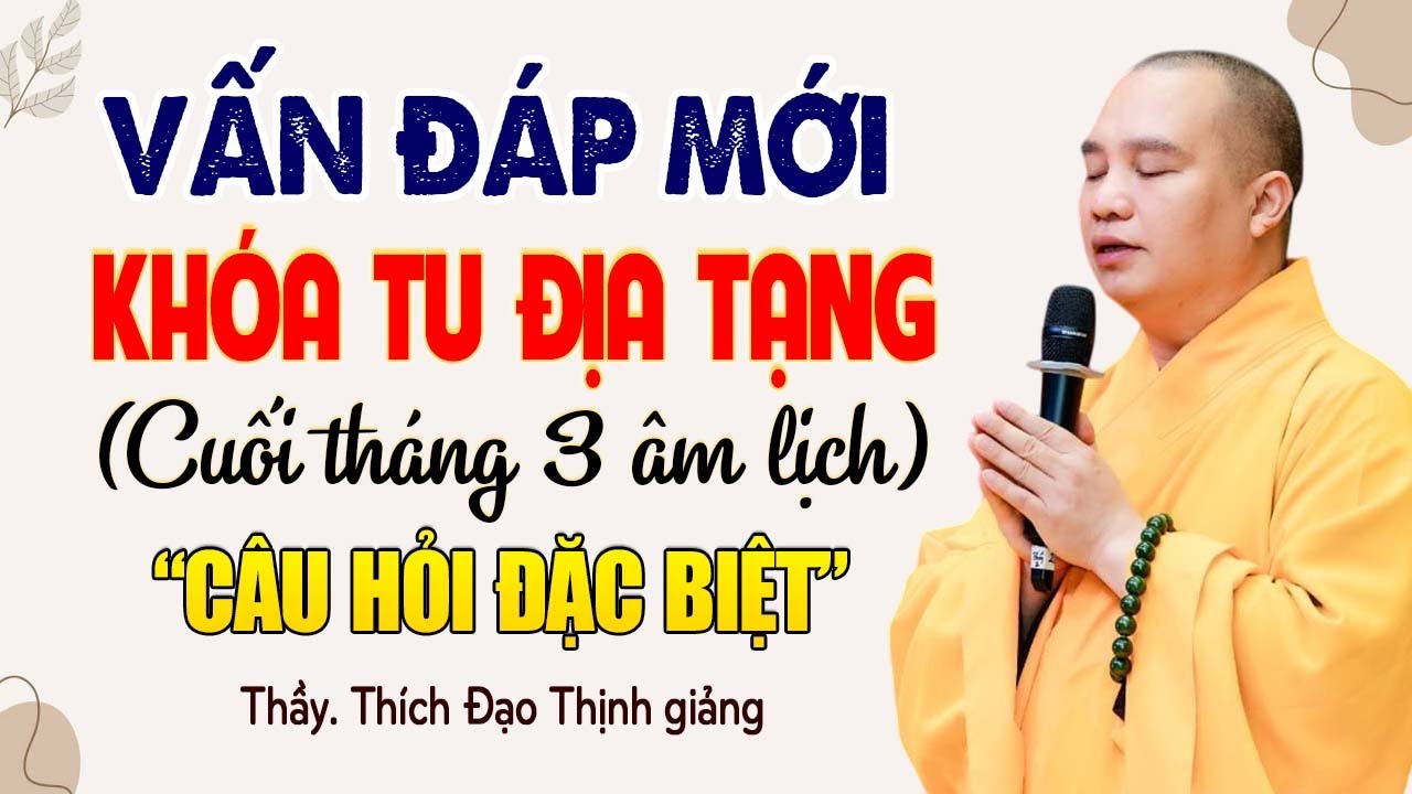 Vấn Đáp Mới Nhất Khóa Tu Địa Tạng Cuối Tháng 3 Âm Lịch Tại Chùa Khai Nguyên - Thầy Thích Đạo Thịnh.