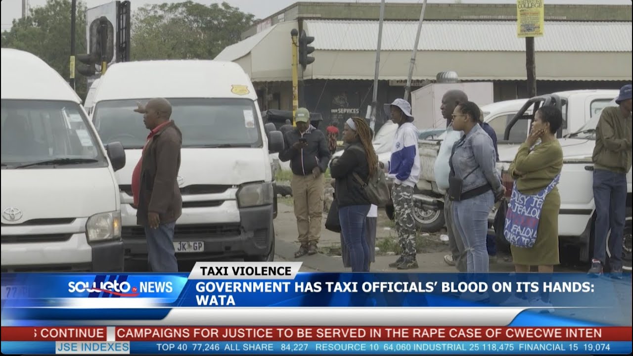 SOWETO TV NEWS | GOVERNMENT HAS TAXI OFFICIALS’ BLOOD ON ITS HANDS: WATA