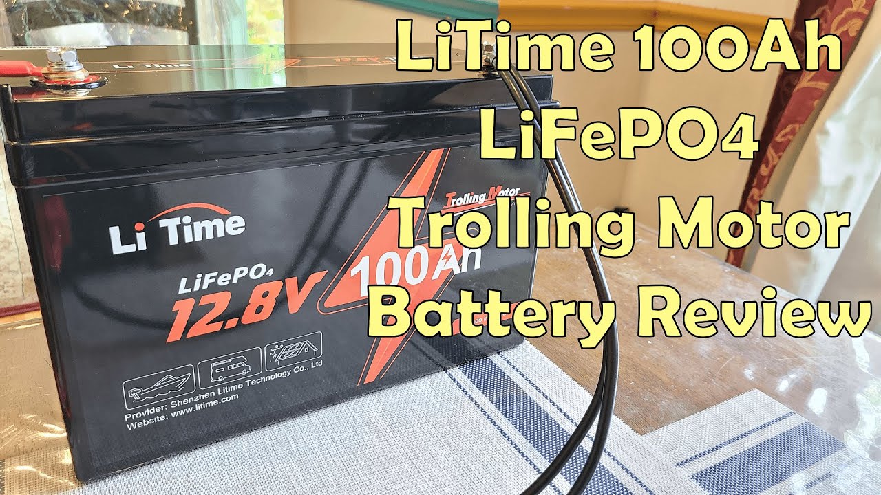 LiTime 12V 100Ah LiFePO4 Trolling Motor Battery Review