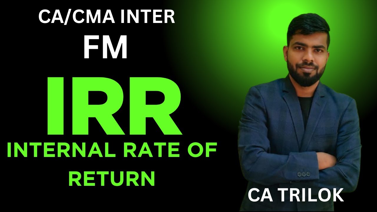 Internal Rate of Return(IRR)/Capital Budgeting/Investment Decisions