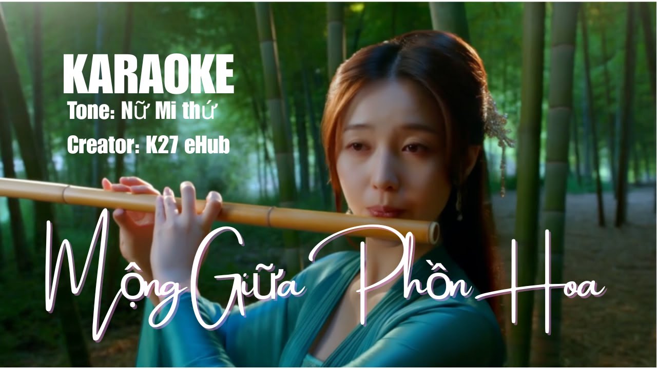 Mộng Giữa Phồn Hoa Karaoke | Nhạc Hoa Cổ Phong | Tone Thấp | K27 eHub