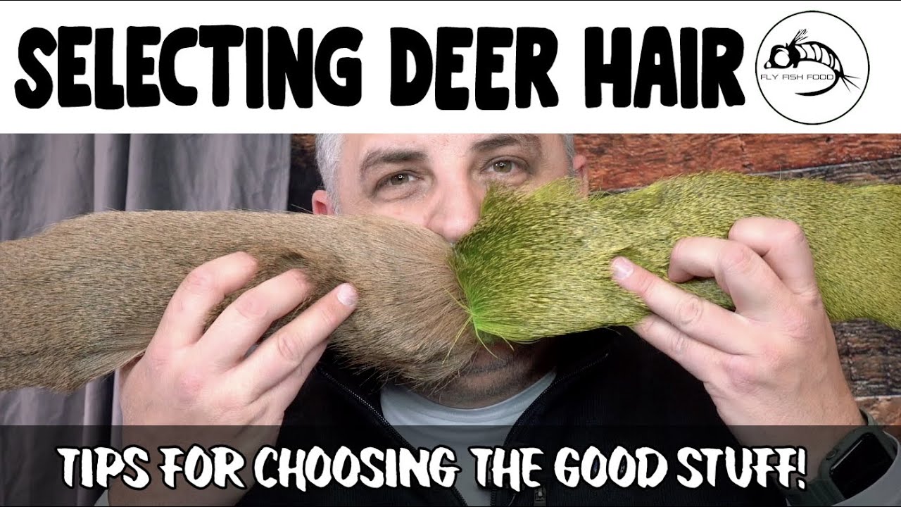 Selecting the Best Deer Hair? What to look for!