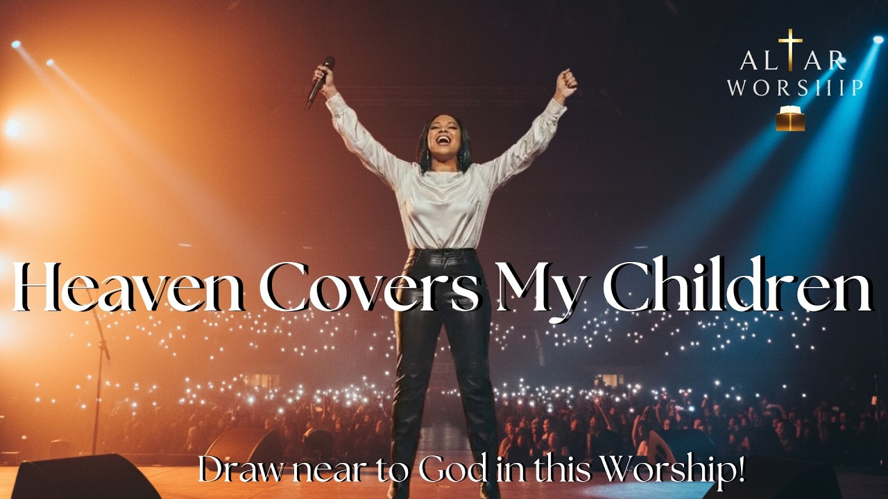 Heaven Covers My Children | A Powerfull Worship Songs | Worship 2026