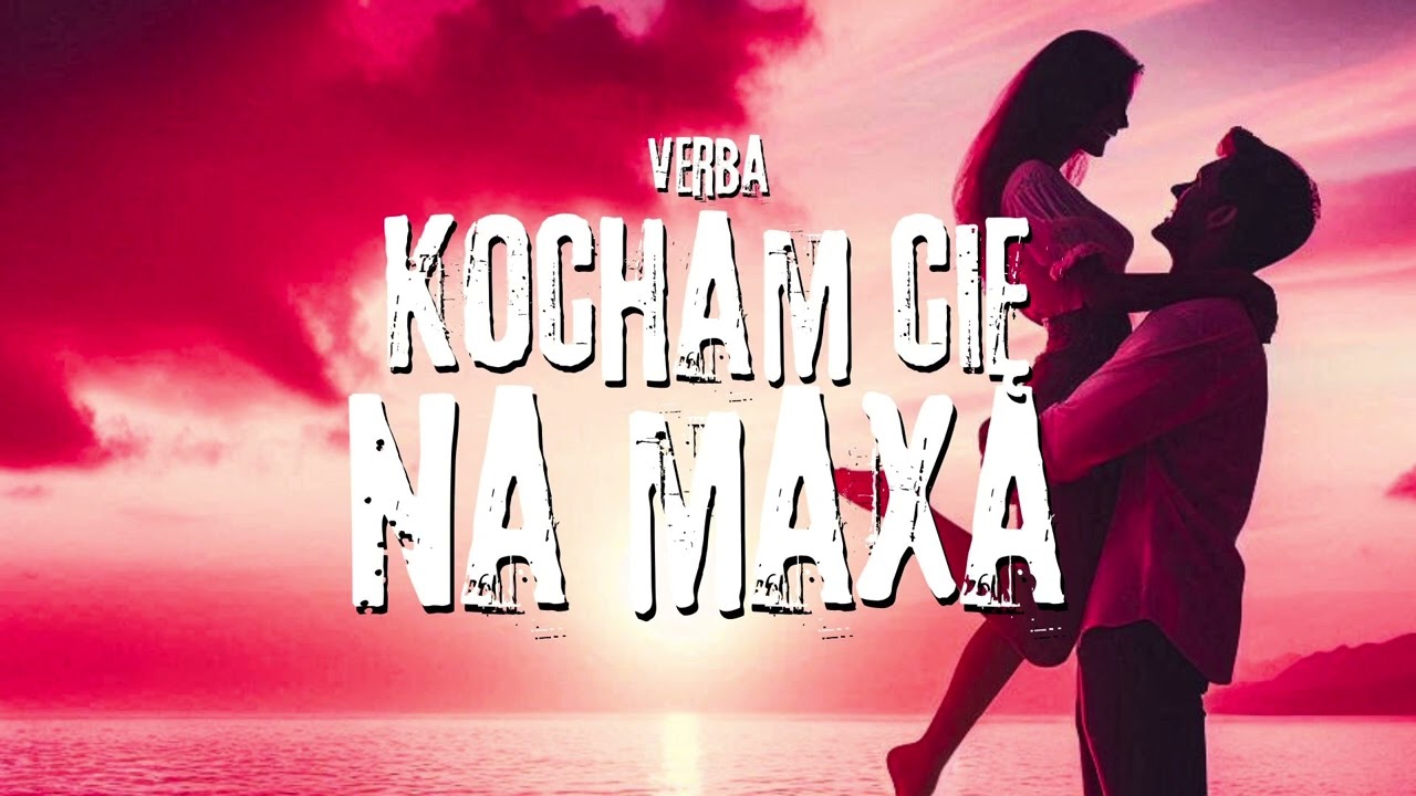 Verba - Kocham Cię na maxa ( Nowość 2025 )