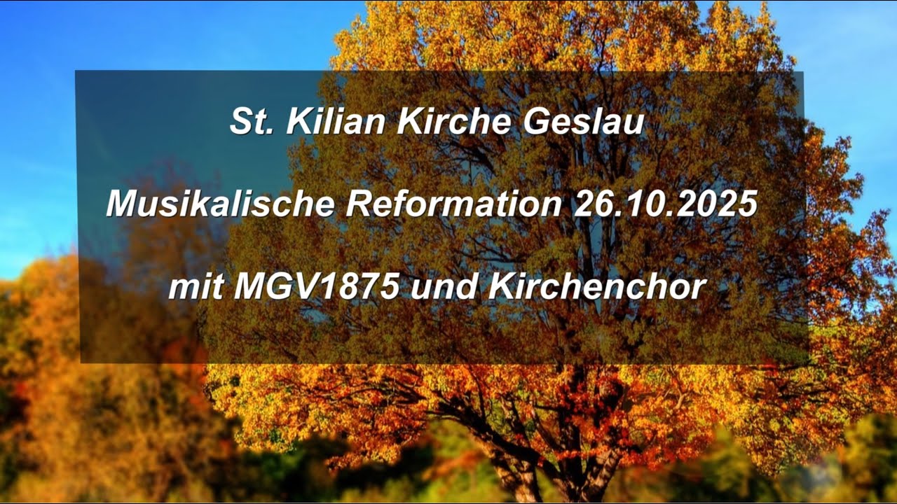 Musikalische Reformation - St. Killian Kirche Geslau 26.10.2025