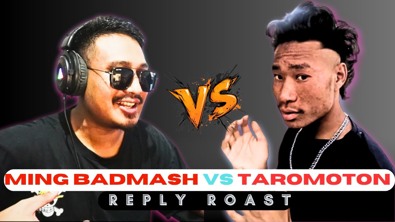 Ming Badmash vs Taromoton / Reply Roast