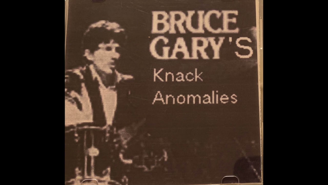 THE KNACK - Bruce Gary's Knack Anomalies