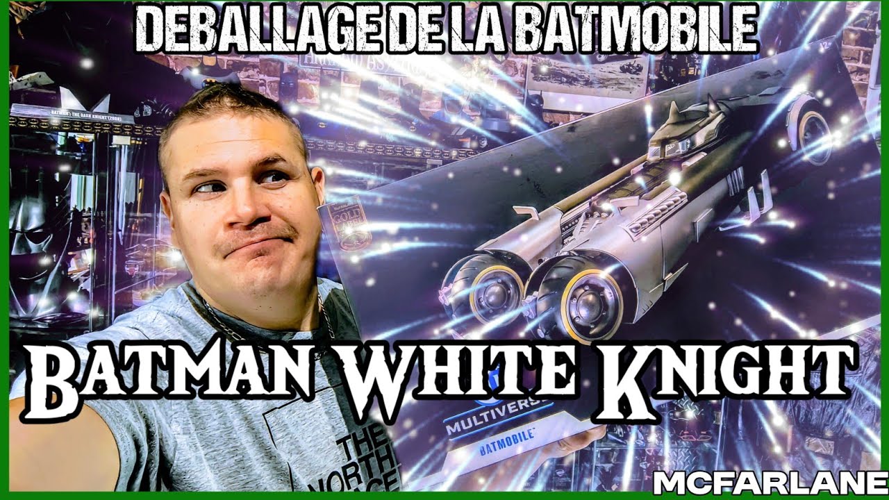 Déballage Batmobile White Knight Mcfarlane