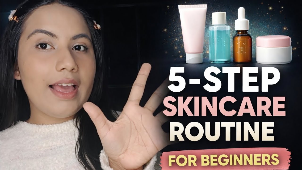 5-Step Skincare Routine for Beginners | Simple & Effective
