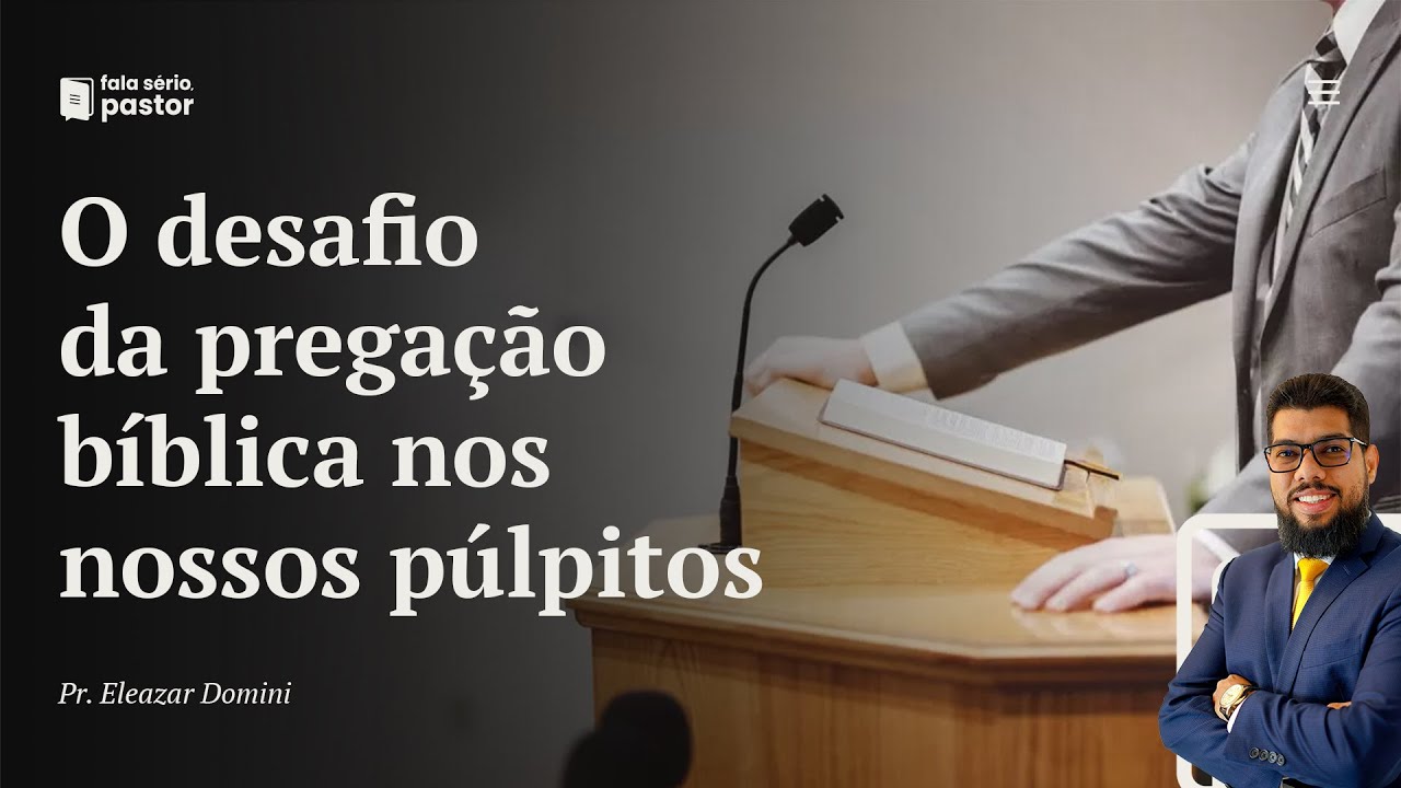 A Pregação Bíblica e o desafio do púlpito nos últimos dias