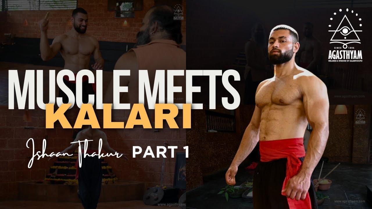 Muscle Meets Kalari | Ishaan Thakur | Fitness Model | Agasthyam Kalaripayattu |  PART 1