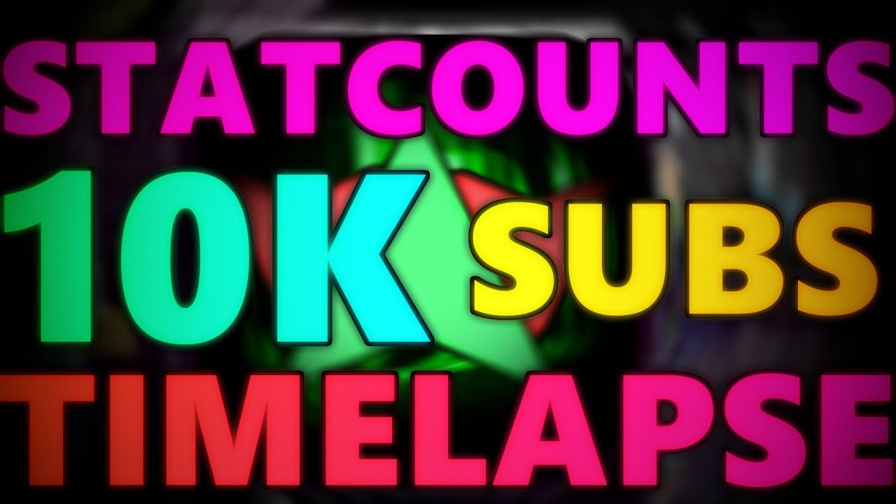 @StatCounts 10K SUBSCRIBERS [TIMELAPSE]