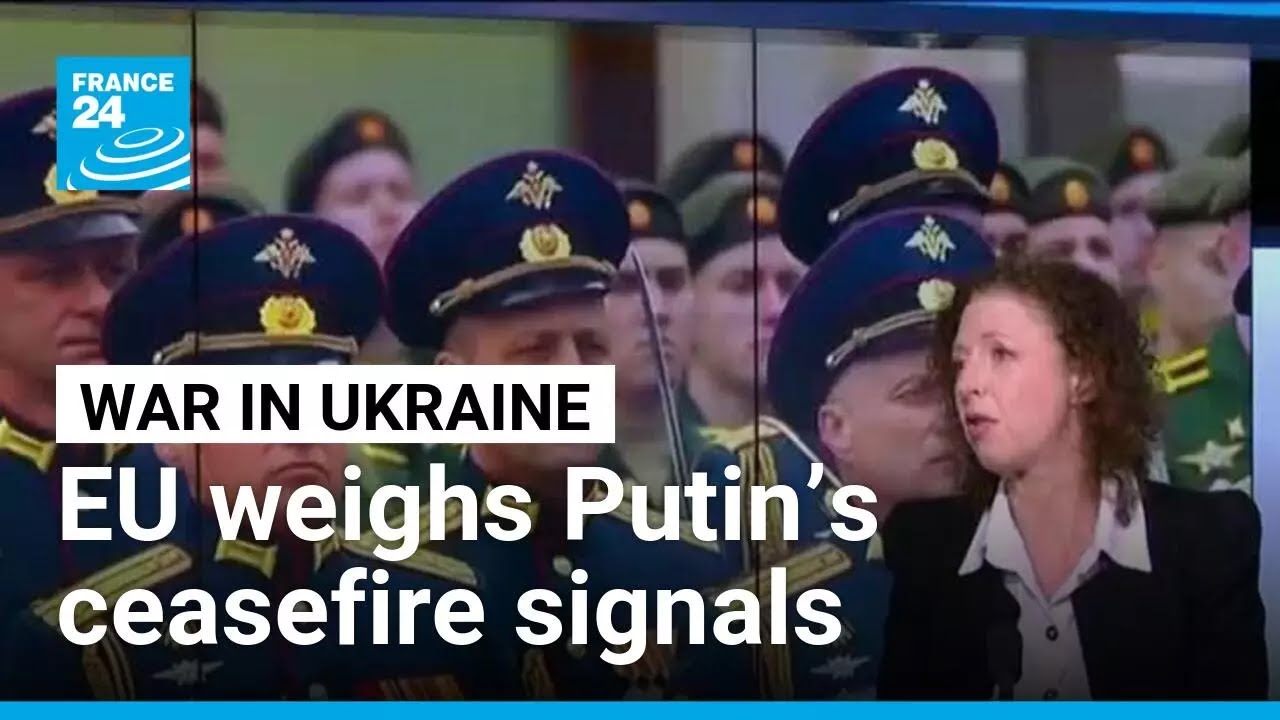 Europe weighs Putin&rsquo;s ceasefire signals and security proposals &bull; FRANCE 24 English