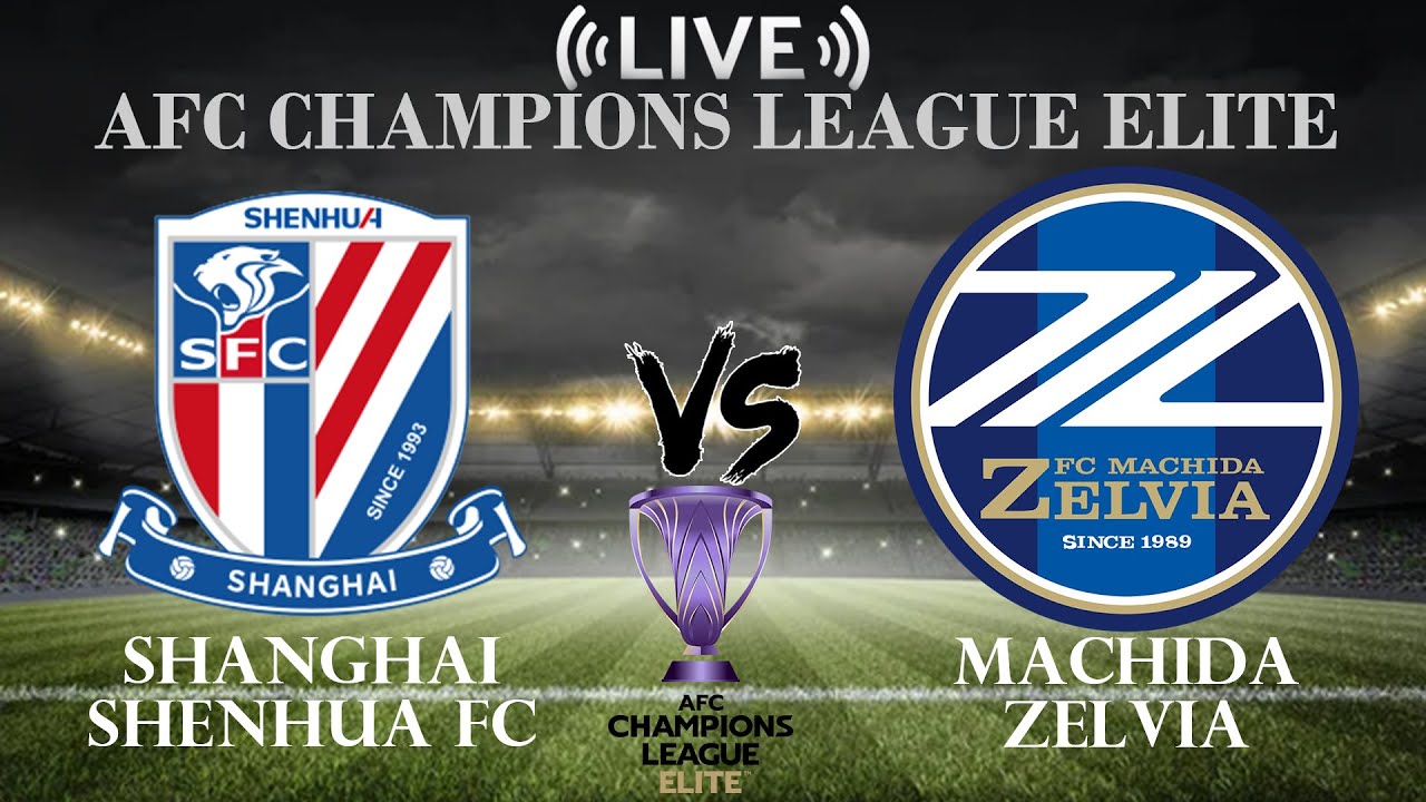 🔴Shanghai Shenhua FC vs Machida Zelvia | AFC Champions League Elite | Live Score