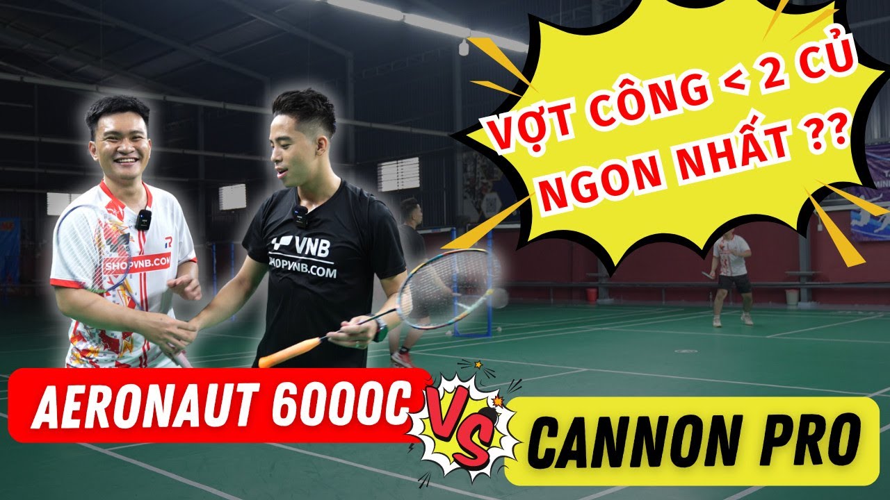 SO SÁNH: AERONAUT 6000C vs AXFORCE CANNON PRO | VỢT CẦU LÔNG THIÊN CÔNG DƯỚI 2 TRIỆU nào NGON NHẤT??