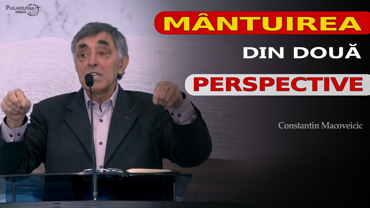 Mântuirea din două perspective || Constantin Macoveicic