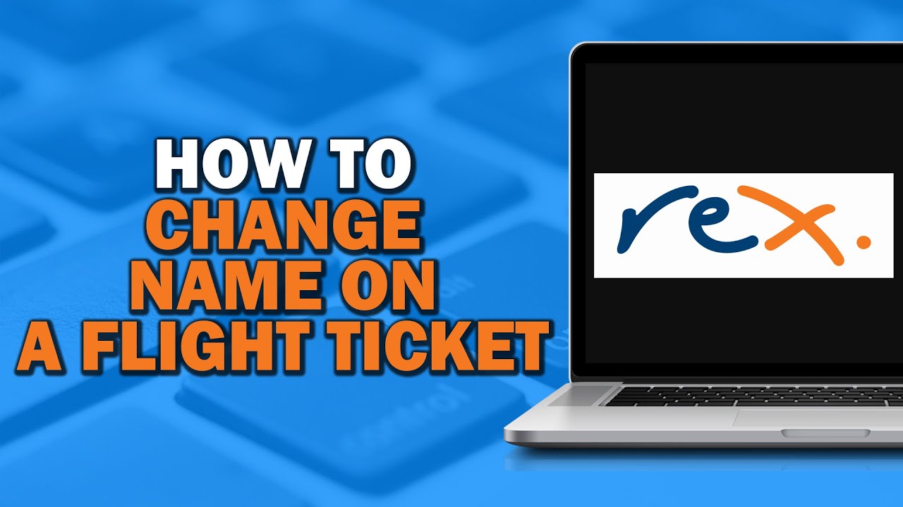 How To Change Name on a Flight Ticket on Rex Airlines (Quick & Easy)