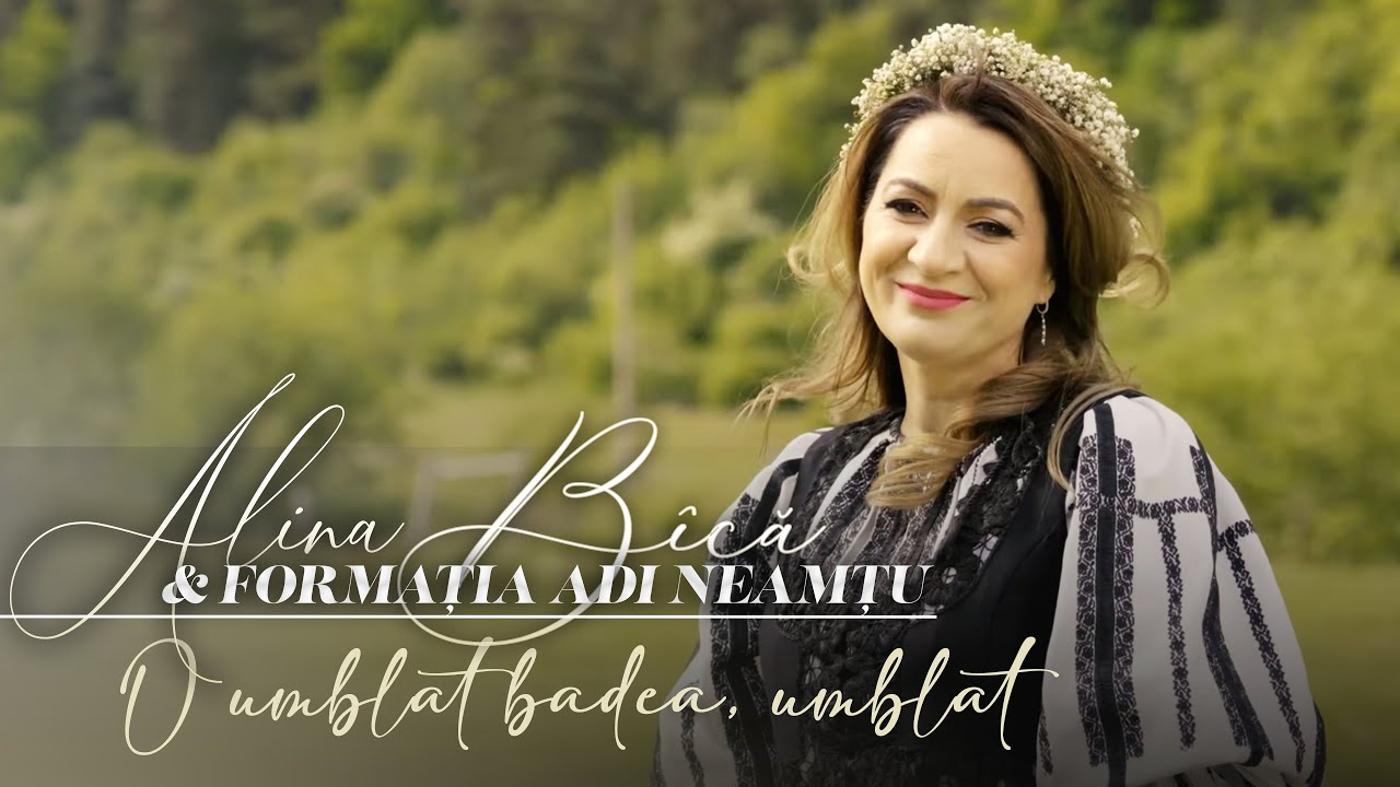 Alina Bîcă şi Formaţia Adi Neamţu - O umblat badea, umblat (Videoclip Oficial)