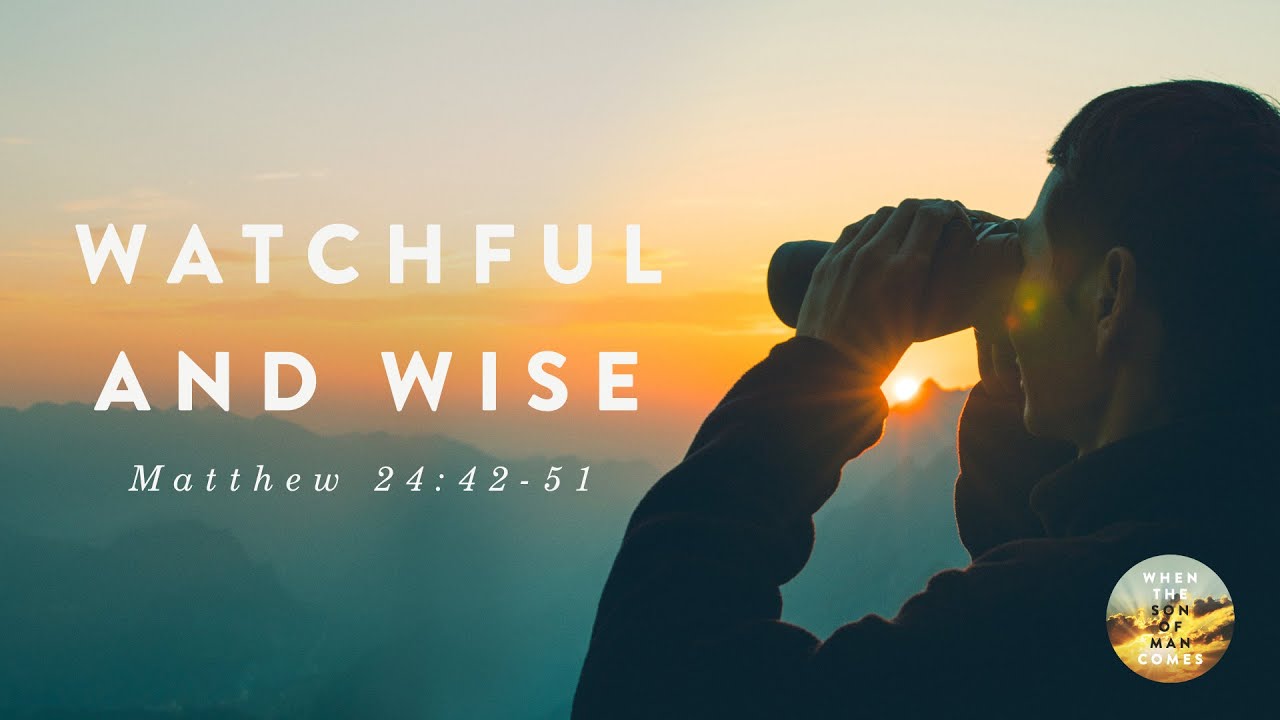 Watchful and Wise - Pastor Jeff Schreve