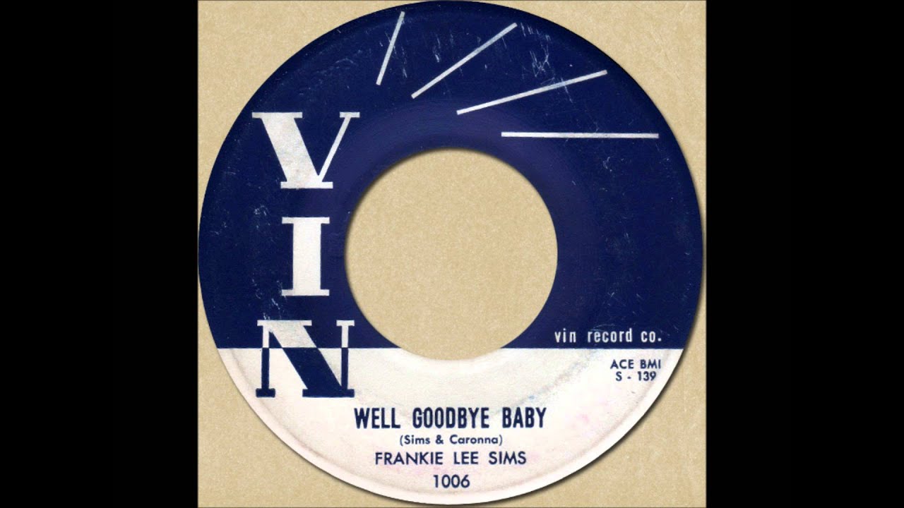 FRANKIE LEE SIMS - WELL GOODBYE BABY [Vin 1006] 1958