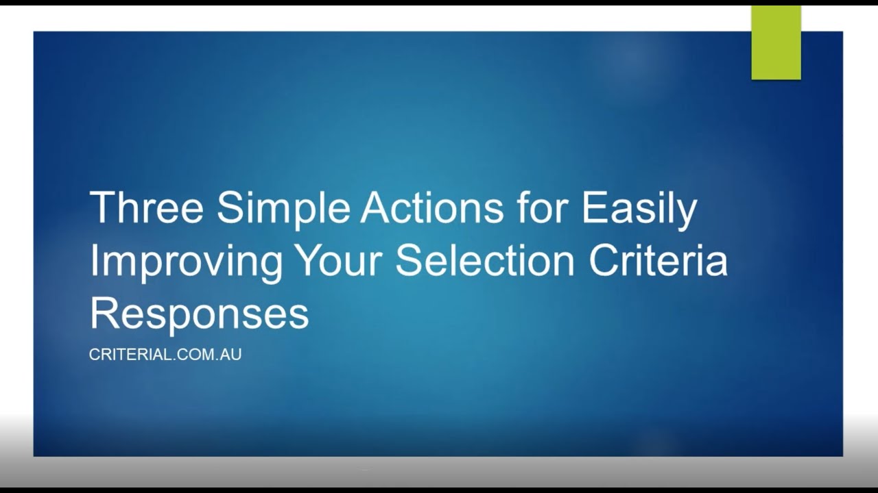 Three Simple Actions for Improving Your Selection Criteria Responses