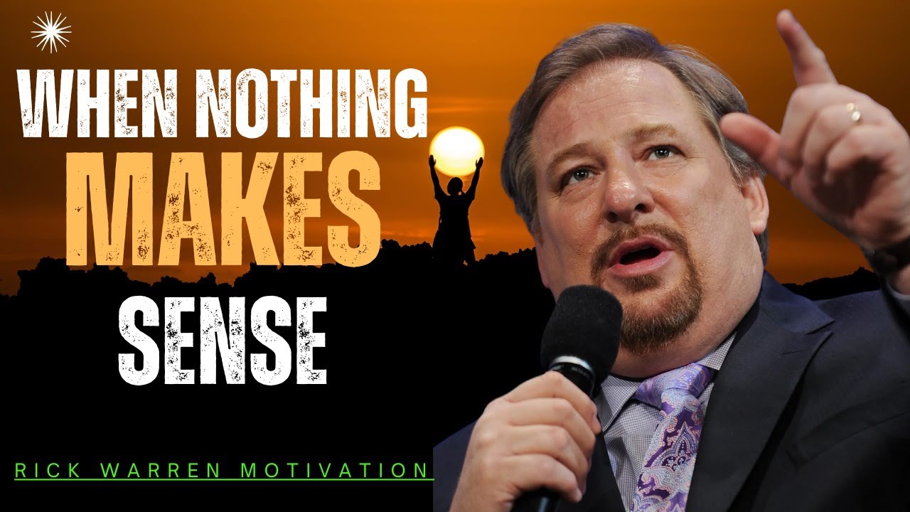 When Life Doesn’t Make Sense — Trust God Anyway | Rick Warren